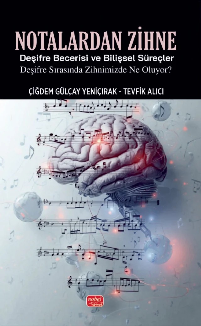 NOTALARDAN ZİHNE - Deşifre Becerisi ve Bilişsel Süreçler: Deşifre Sırasında Zihnimizde Ne Oluyor? – Çiğdem Gülçay Yeniçırak, Tevfik Alıcı – Nobel Bilimsel Eserler kitap kapağı