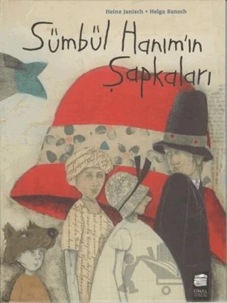 Sümbül Hanım'ın Şapkaları – Heinz Janisch, Helga Bansch – Final Kültür Sanat Yayınları kitap kapağı