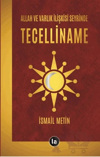 Allah ve Varlık İlişkisi Seyrinde Tecelliname – İsmail Metin – La Kitap kitap kapağı