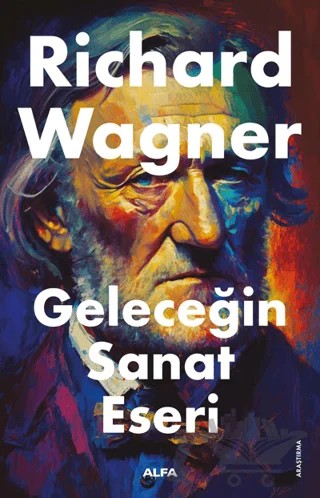 Geleceğin Sanat Tarihi – Richard Wagner – Alfa Yayınları kitap kapağı