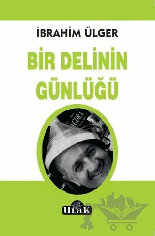 Bir Delinin Günlüğü – İbrahim Ülger – Ulak Yayıncılık kitap kapağı