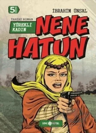 Nene Hatun: Yürekli Kadın – İbrahim Ünsal – Genç Hayat kitap kapağı