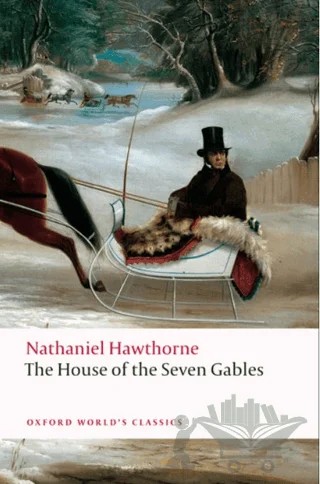 The House Of The Seven Gables – Nathaniel Hawthorne – Oxford University Press - Classics kitap kapağı