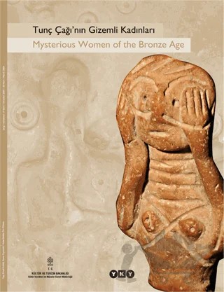Tunç Çağı’nın Gizemli Kadınları Mysterious Women of the Bronze Age – Kolektif – Yapı Kredi Yayınları kitap kapağı