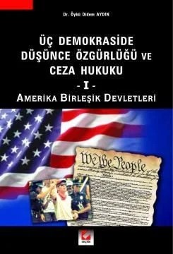 Üç Demokraside Düşünce Özgürlüğü ve Ceza Hukuku – 1 (Amerika Birleşik Devletleri) – Öykü Didem Aydın – Seçkin Yayıncılık kitap kapağı