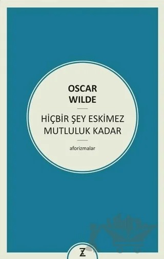 Hiçbir Şey Eskimez Mutluluk Kadar – Oscar Wılde – Zeplin Kitap kitap kapağı