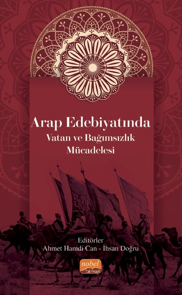 Arap Edebiyatında Vatan ve Bağımsızlık Mücadelesi – Ahmet Hamdi Can, Esat Ayyıldız, Harun Özel, İhsan Doğru, Mesut Köksoy, Muhammed Mahmut Olçun, Serkut Mustafa Dabbagh, Turgay Gökgöz, Yakup Göçemen, Zafer Ceylan – Nobel Bilimsel Eserler kitap kapağı