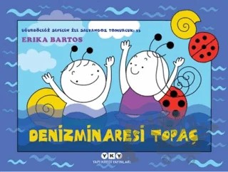 Uğurböceği Sevecen İle Salyangoz Tomurcuk 33: Denizminaresi Topaç – Erika Bartos – Yapı Kredi Yayınları kitap kapağı