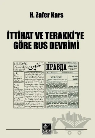 İttihat ve Terakkiye Göre Rus Devrimi – H. Zafer Kars – Kaynak Yayınları kitap kapağı