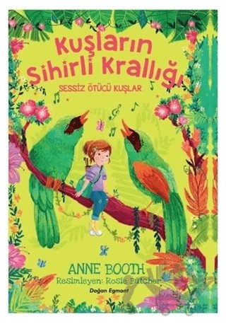 Sessiz Ötücü Kuşlar - Kuşların Sihirli Krallığı – Anne Booth – Doğan Çocuk kitap kapağı