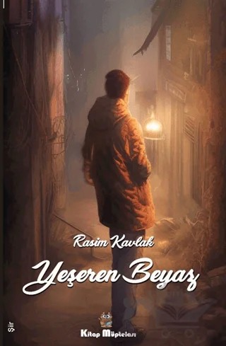 Yeşeren Beyaz – Rasim Kavlak – Kitap Müptelası Yayınları kitap kapağı
