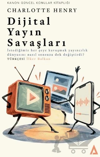 Dijital Yayın Savaşları – Charlotte Henry – Kanon Kitap kitap kapağı