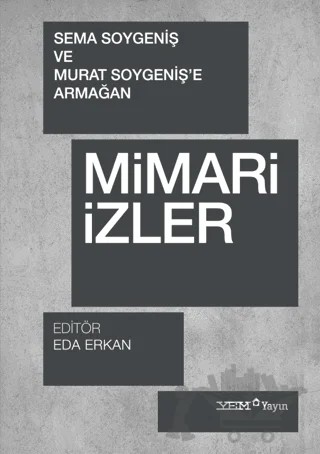 Mimari İzler - Sema Soygeniş ve Murat Soygeniş'e Armağan – Kolektif – YEM Yayın kitap kapağı