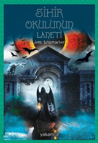 Sihir Okulunun Laneti – Jens Schumacher – Yakamoz Yayınevi kitap kapağı