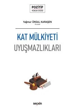 Kat Mülkiyeti Uyuşmazlıkları – Pozitif Hukuk Dizisi – – Yağmur Ünsal Karaşen – Seçkin Yayıncılık kitap kapağı