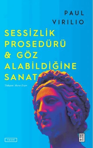 Sessizlik Prosedürü & Göz Alabildiğine Sanat – Paul Virilio – Ketebe Yayınları kitap kapağı