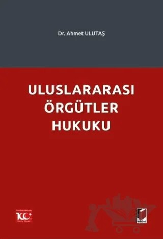 Uluslararası Örgütler Hukuku – Ahmet Ulutaş – Adalet Yayınevi kitap kapağı