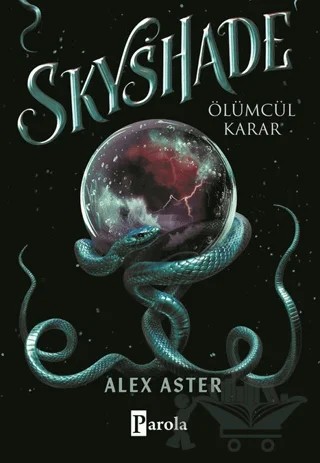 Skyshade-Ölümcül Karar – Alex Aster – Parola Yayınları kitap kapağı