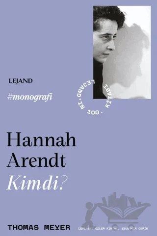 Hannah Arendt Kimdi? – Thomas Meyer – Lejand kitap kapağı