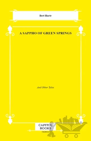 A Sappho of Green Springs – Bret Harte – Capitol Books kitap kapağı