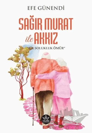 Sağır Murat ile Akkız – Efe Günendi – Elpis Yayınları kitap kapağı