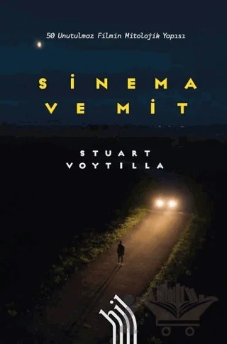 Sinema ve Mit: 50 Unutulmaz Filmin Mitolojik Yapısı – Stuart Voytilla – Hil Yayınları kitap kapağı