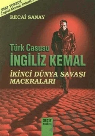 Türk Casusu İngiliz Kemal İkinci Dünya Savaşı Maceraları – Esat Tomruk – Geçit Kitabevi kitap kapağı
