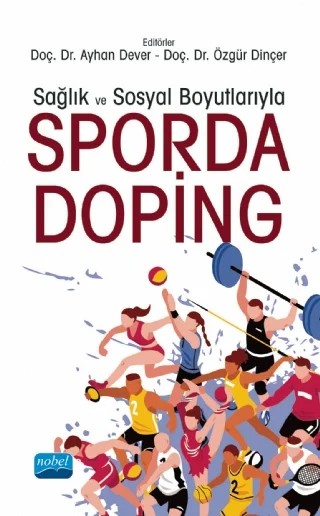Sağlık ve Sosyal Boyutlarıyla Sporda Doping – Ali Aslan, Ayhan Dever, Ercüment Erdoğan, Erol Bulut, Ezel Nur Korur, Hasan Sözen, Murat Yüksel, Mücahit Fişne, Özgür Dinçer, Pınar Naile Gürgör – Nobel Akademik Yayıncılık kitap kapağı