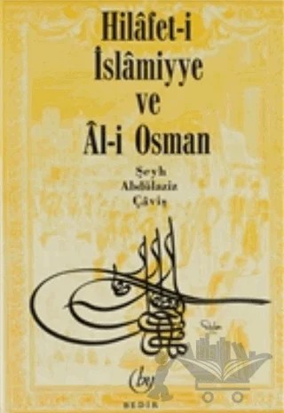 Hilafet- i İslamiyye ve Al- i Osman – Abdülaziz Çaviş – Bedir Yayınları kitap kapağı