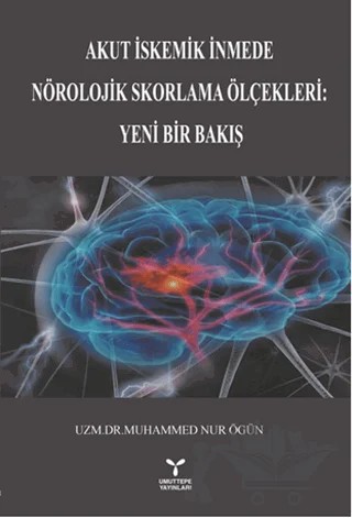 Akut İstemik İnmede Nörolojik Skorlama Ölçekleri : Yeni Bir Bakış – Muhammed Nur Ögün – Umuttepe Yayınları kitap kapağı