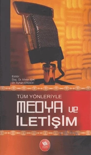 Tüm Yönleriyle Medya ve İletişim – Kolektif – Eğitim Yayınevi - Bilimsel Eserler kitap kapağı
