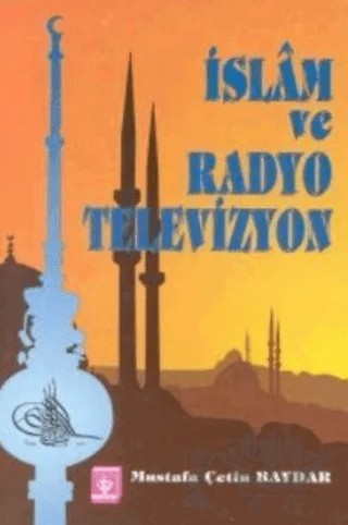 İslam ve Radyo Televizyon – Mustafa Çetin Baydar – Türkiye Diyanet Vakfı Yayınları kitap kapağı