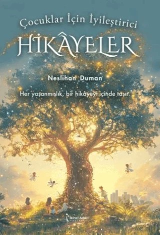 Çocuklar İçin İyileştirici Hikayeler – Neslihan Duman – İkinci Adam Yayınları kitap kapağı