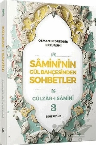 Samini'nin Gül Bahçesinden Sohbetler - Gülzar-ı Samini 3 – Osman Bedreddin Erzurumi – Semerkand Yayınları kitap kapağı