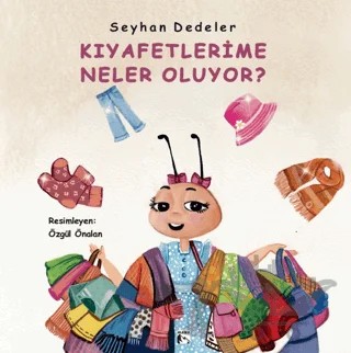 Kıyafetlerime Neler Oluyor? – Seyhan Dedeler – Alaska Yayınevi kitap kapağı