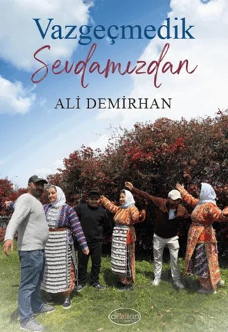 Vazgeçmedik Sevdamızdan – Ali Demirhan – Dilkitap Yayınları kitap kapağı