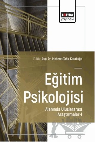 Eğitim Psikolojisi Alanında Uluslararası Araştırmalar - 1 – Mehmet Tahir Karaboğa, Nurel Karagöl, Meryem Özdemir Cihan, Yusuf Ziya Şanlı, Kasım Karataş, Nuray Öztürk, Ezgi Akıncı Demirbaş, Yavuz Selim Karasu – Eğitim Yayınevi - Bilimsel Eserler kitap kapağı