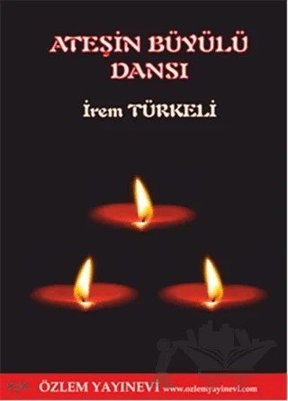 Ateşin Büyülü Dansı – İrem Türkeli – Özlem Yayınevi kitap kapağı