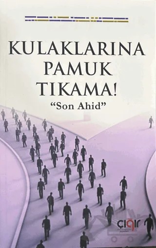 Kulaklarına Pamuk Tıkama! “Son Ahid” – Garip Sağlık – Çığır Yayınları kitap kapağı