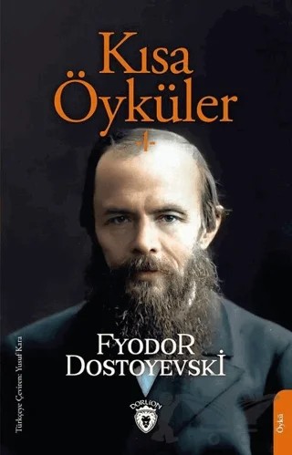 Kısa Öyküler – Fyodor Mihayloviç Dostoyevski – Dorlion Yayınları kitap kapağı