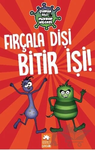 Fırçala Dişi Bitir İşi! - Çürük Ali ve Mikrop Necati – Varol Yaşaroğlu – Eksik Parça Yayınları kitap kapağı