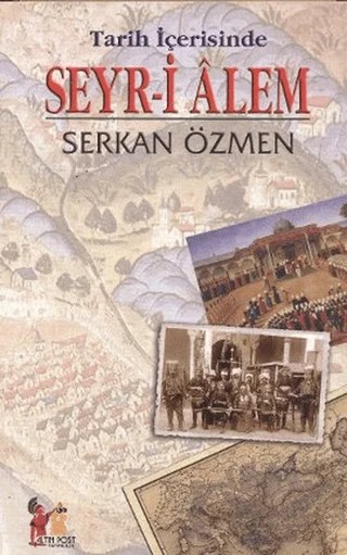 Tarih İçerisinde Seyr-i Alem – Serkan Özmen – Altın Post Yayıncılık kitap kapağı