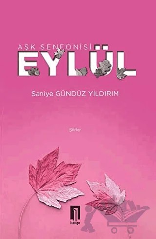 Aşk Senfonisi Eylül – Saniye Gündüz Yıldırım – İlbilge Yayıncılık kitap kapağı