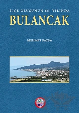 İlçe Oluşunun 85. Yılında Bulancak (Harita İlaveli) – Mehmet Fatsa – Bulancak Belediyesi kitap kapağı