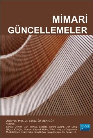 Mimari Güncellemeler – Şengül Öymen Gür, Kathryn BEDETTE, Semra AYDINLI, Jon LANG, Nilgün KULOĞLU, Gamze KAYMAK-HEİNZ, Mine HAŞHAŞ-DEĞERTEKİN, Mustafa Orkun ÖZÜER, Rabia KÖSE DOĞAN, Serap DURMUŞ, Asu BEŞGEN – Nobel Akademik Yayıncılık kitap kapağı