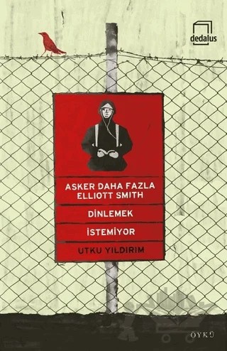 Asker Daha Fazla Elliott Smith Dinlemek İstemiyor – Utku Yıldırım – Dedalus Kitap kitap kapağı