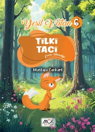 Yeşil Vatan Serisi 6 - Tilki Taci (Çevre Temizliği) – Mustafa Cankurt – MCK Yayınları kitap kapağı
