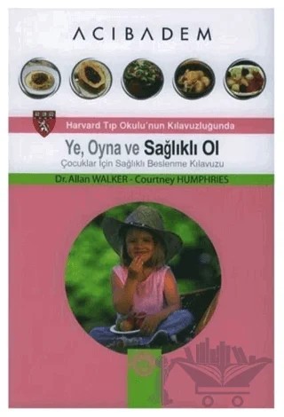 Ye, Oyna ve Sağlıklı Ol Çocuklar İçin Sağlıklı Beslenme Kılavuzu – Allan Walker – Optimist Kitap kitap kapağı