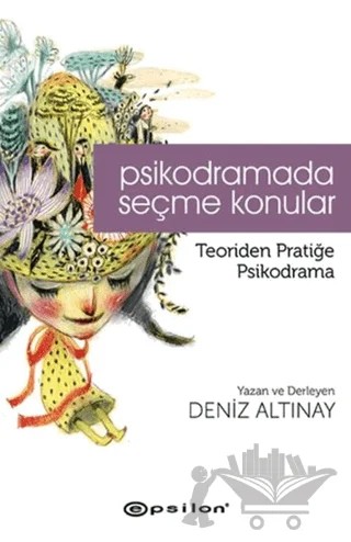 Psikodramada Seçme Konular – Deniz Altınay – Epsilon Yayınevi kitap kapağı