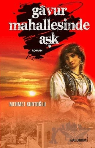 Gavur Mahallesinde Aşk – Mehmet Kurtoğlu – Kaldırım Yayınları kitap kapağı